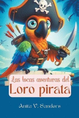 V Sanders Anita, V. Sanders Anita - Locas Aventuras del Loro Pirata, Häftad