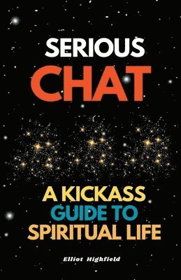 bokomslag Serious Chat A Kickass Guide to Spiritual Life