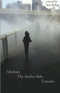 bokomslag Abraham the Anchor Baby Terrorist