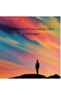 bokomslag 15 Steps to Overcoming Life's Challenges