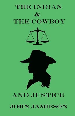 bokomslag The Indian And The Cowboy And Justice