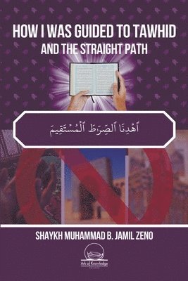 How I Was Guided To Tawhid And The Straight Path 1
