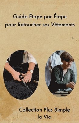 bokomslag Guide tape par tape pour Retoucher ses Vtements