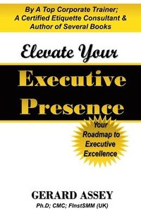 bokomslag Elevate Your Executive Presence