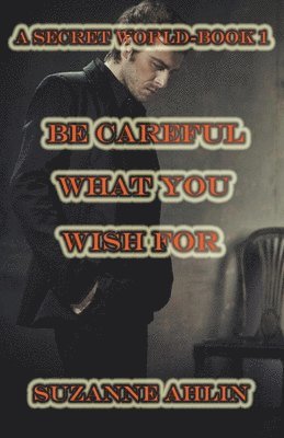 Be Careful What You Wish For