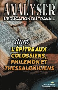 bokomslag Analyser L'ducation du Travail dans les ptres aux Colossiens, Philmon et Thessaloniciens