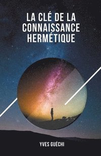 bokomslag La cl de la connaissance hermtique