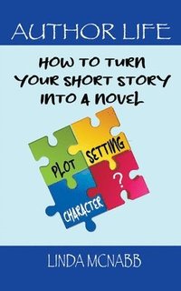 bokomslag How to Turn Your Short Story Into a Novel