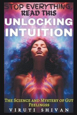 bokomslag Unlocking Intuition - The Science and Mystery of Gut Feelings