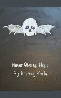Whitney Knoke - Never Give up Hope, Häftad