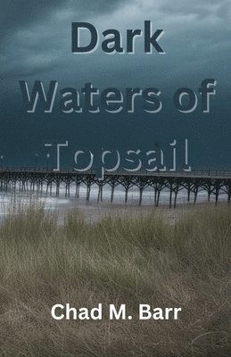 Dark Waters of Topsail