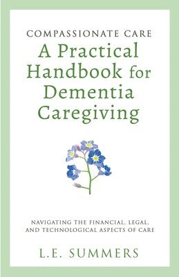 bokomslag Compassionate Care A Practical Handbook For Dementia Caregiving