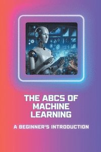 bokomslag The ABCs of Machine Learning