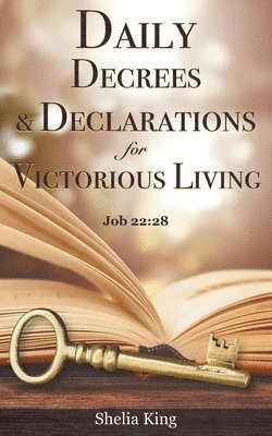 Shelia King - Daily Decrees & Declarations for Victorious Living, Häftad