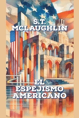 El Espejismo Americano 1