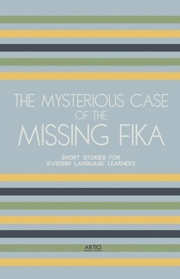 bokomslag The Mysterious Case of the Missing Fika