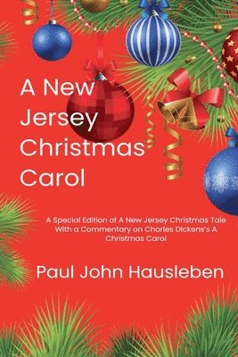 New Jersey Christmas Carol. A Special Edition of A New Jersey Christmas Tale. With a Commentary on Charles Dickens's A Christmas Carol