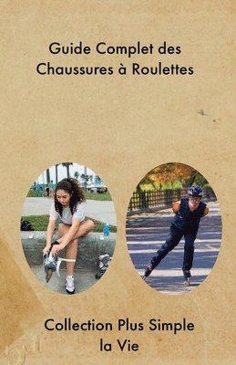 bokomslag Guide Complet des Chaussures à Roulettes