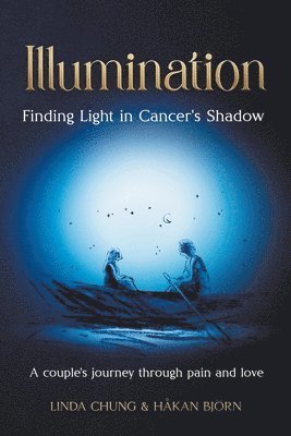 Linda Chung - Illumination - Finding Light in Cancer's Shadow, Häftad