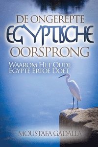 bokomslag De Ongerepte Egyptische Oorsprong