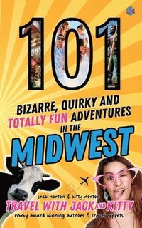 bokomslag 101 Bizarre, Quirky and Totally Fun Adventures in the Midwest