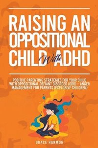 bokomslag Raising An Oppositional Child With ADHD