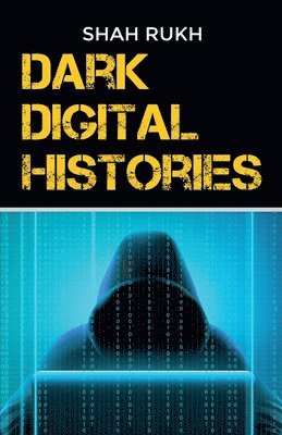 Shah Rukh - Dark Digital Histories, Häftad