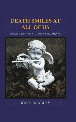 Kayden Abley - Death Smiles at All of Us, Häftad