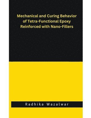 Mechanical and Curing Behavior of Tetra-Functional Epoxy Reinforced with Nano-Fillers 1