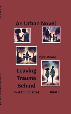 K Moore, K. Moore, K.Moore - Leaving Trauma Behind, Häftad