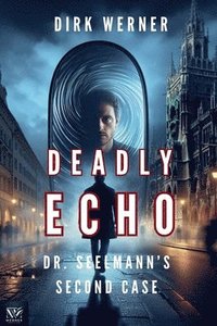 bokomslag Deadly Echo: Dr. Seelmann's Second Case