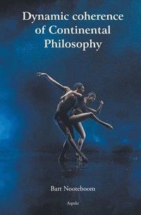 bokomslag Dynamic coherence of Continental Philosophy