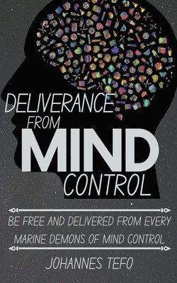 Deliverance From Mind Control 1