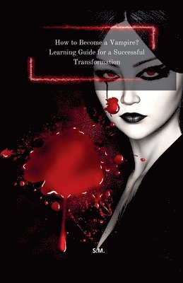 How to Become a Vampire? Learning Guide for a Successful Transformation 1