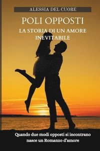 bokomslag Poli Opposti - La Storia di un Amore Inevitabile