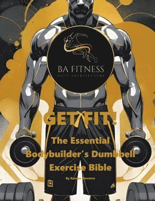 GET FIT - The Essential Bodybuilder's Dumbbell Exercise Bible 1
