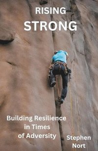 bokomslag Rising Strong - Building Resilience in Times of Adversity