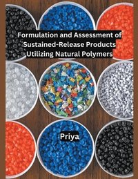 bokomslag Formulation and Assessment of Sustained-Release Products Utilizing Natural Polymers