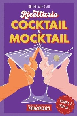 Guida Pratica per Principianti - Ricettario Cocktail & Mocktail - 2 Libri in 1 1