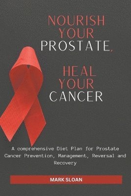 bokomslag Nourish Your Prostate, Heal Your Cancer