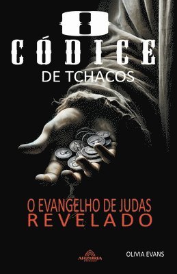 O Cdice Tchacos - O Evangelho de Judas Revelado 1