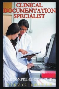 bokomslag Clinical Documentation Specialist - The Comprehensive Guide