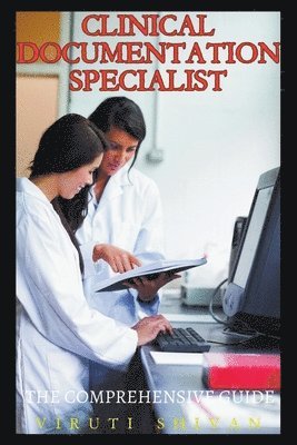 Clinical Documentation Specialist - The Comprehensive Guide 1