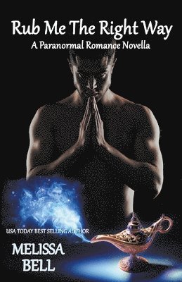Melissa Bell - Rub Me The Right Way, Häftad