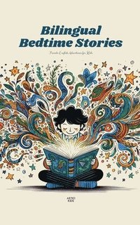 bokomslag Bilingual Bedtime Stories: French-English Adventures for Kids