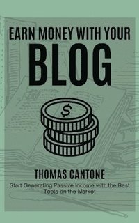 bokomslag Earn Money With Your Blog