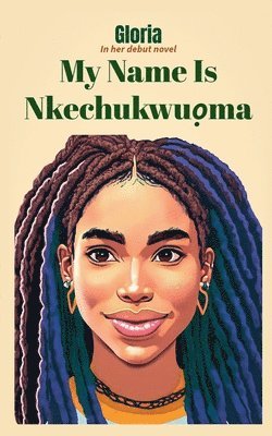 bokomslag My Name Is Nkechukwu&#7885;ma