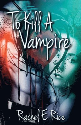 Rachel E Rice - To Kill a Vampire, Häftad