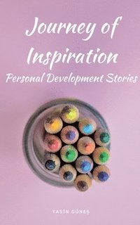 bokomslag Journey of Inspiration - Personal Development Stories
