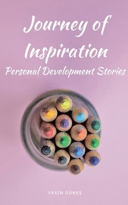 Journey of Inspiration - Personal Development Stories 1